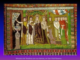 Mosaico de Teodora con sus damas, en San Vital Ravena.
 