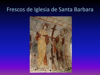 Frescos de Iglesia de Santa Barbara
 