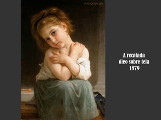 A recatada
óleo sobre tela
1879

 