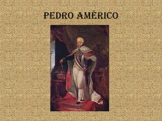 PEdRO AmÉRICO
 
