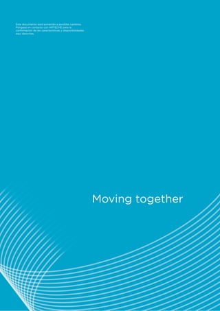 Este documento está sometido a posibles cambios.
Póngase en contacto con ARTECHE para la
conﬁrmación de las características y disponibilidades
aquí descritas.
Moving together
 