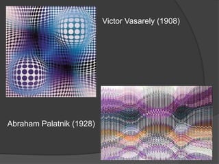 Victor Vasarely (1908)




Abraham Palatnik (1928)
 
