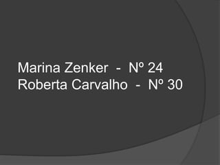 Marina Zenker - Nº 24
Roberta Carvalho - Nº 30
 