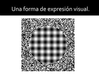              Una forma de expresión visual.
 