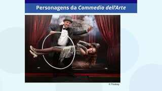 Personagens da Commedia dell’Arte
© Pixabay
 