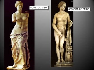 VENUS DE MILO
                AFRODITA DE CNIDO
 