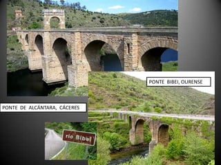 PONTE BIBEI, OURENSE



PONTE DE ALCÁNTARA, CÁCERES
 