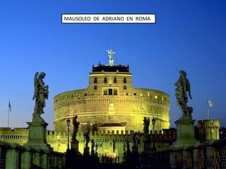 MAUSOLEO DE ADRIANO EN ROMA
 