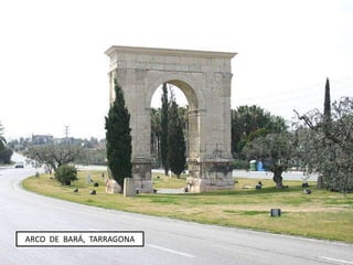 ARCO DE BARÁ, TARRAGONA
 