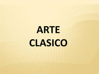 ARTE
CLASICO
 