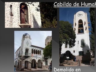 Cabildo de Humah
Demolido en
 
