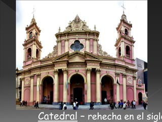 Catedral – rehecha en el siglo
 