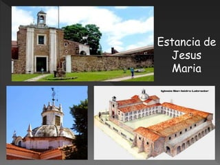 Estancia de
Jesus
Maria
 