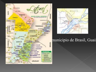 municipio de Brasil, Guair
 