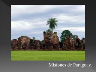 Misiones de Paraguay.
 