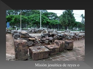 Misión jesuítica de reyes o
 