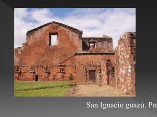 San Ignacio guazú. Par
 