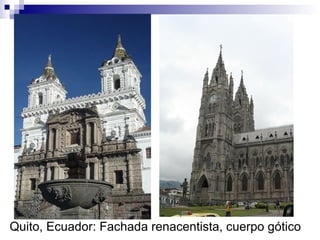 Quito, Ecuador: Fachada renacentista, cuerpo gótico
 
