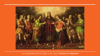 Los desposorios de la virgen y san José, Cristobal de Villalpando
 