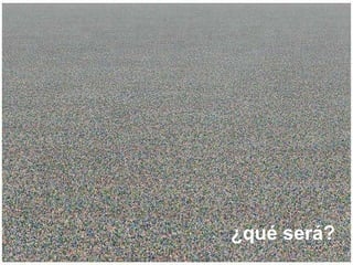   ¿qué será? 