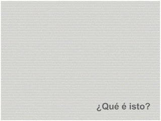¿Qué é isto?  
