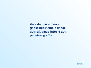 Veja do que artista e gênio Ben Heine é capaz, com algumas fotos e com papeis e grafite clicar