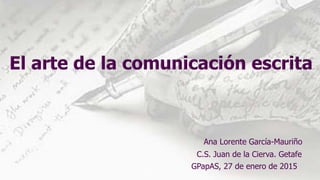 Ana Lorente García-Mauriño
C.S. Juan de la Cierva. Getafe
GPapAS, 27 de enero de 2015
 