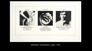 Sensation. Contradiction. Logic”, 1974 
 