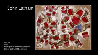 John Latham 
Film Star 
1960 
Books, plaster and metal on canvas 
Object: 1600 x 1981 x 228 mm 
 