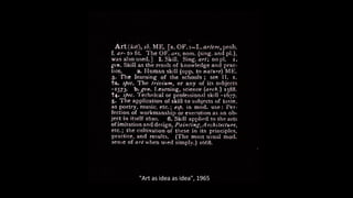 "Art as idea as idea", 1965 
 