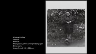 Walking the Dog 
1976–9 
Medium 
Photograph, gelatin silver print on paper 
Dimensions 
Unconfirmed: 390 x 305 mm 
 
