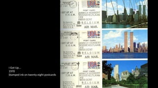 I Got Up... 
1970 
Stamped ink on twenty-eight postcards 
 