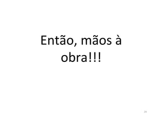 Então, mãos à
obra!!!
24
ARTE, 3º ANO
ARTE CONCEITUAL
 