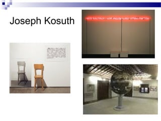Joseph Kosuth
 