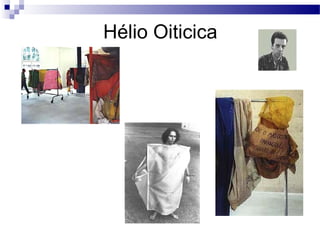 Hélio Oiticica
 