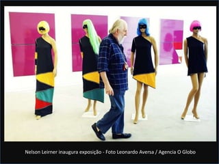 Nelson Leirner inaugura exposição - Foto Leonardo Aversa / Agencia O Globo