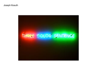 Joseph Kosuth
 