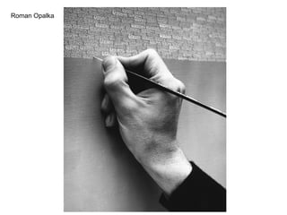 Roman Opalka
 