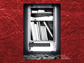 De los fen ómenos de la biblioteca 