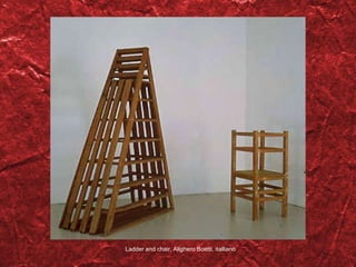 Ladder and chair, Alighero Boetti, italliano 