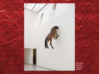 Sin t ítulo, Maurizio Cattelan, italiano 