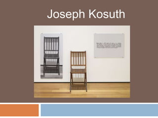 Joseph Kosuth
 