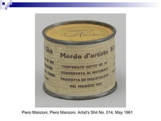 Piero Manzoni, Piero Manzoni. Artist's Shit No. 014. May 1961 
