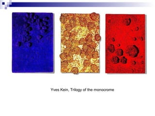 Yves Kein, Trilogy of the monocrome 