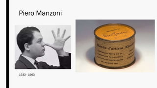 Piero Manzoni
1933 - 1963
 