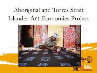 Aboriginal and Torres Strait
Islander Art Economies Project
 