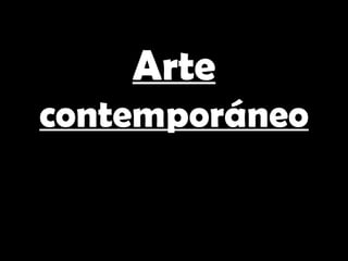 Arte
contemporáneo
 