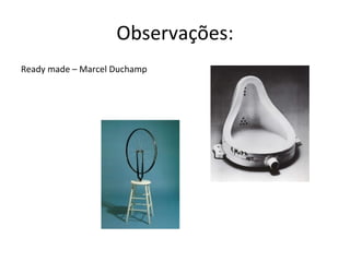 Observações: Ready made – Marcel Duchamp 