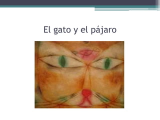 El gato y el pájaro
 