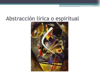 Abstracción lirica o espiritual
 